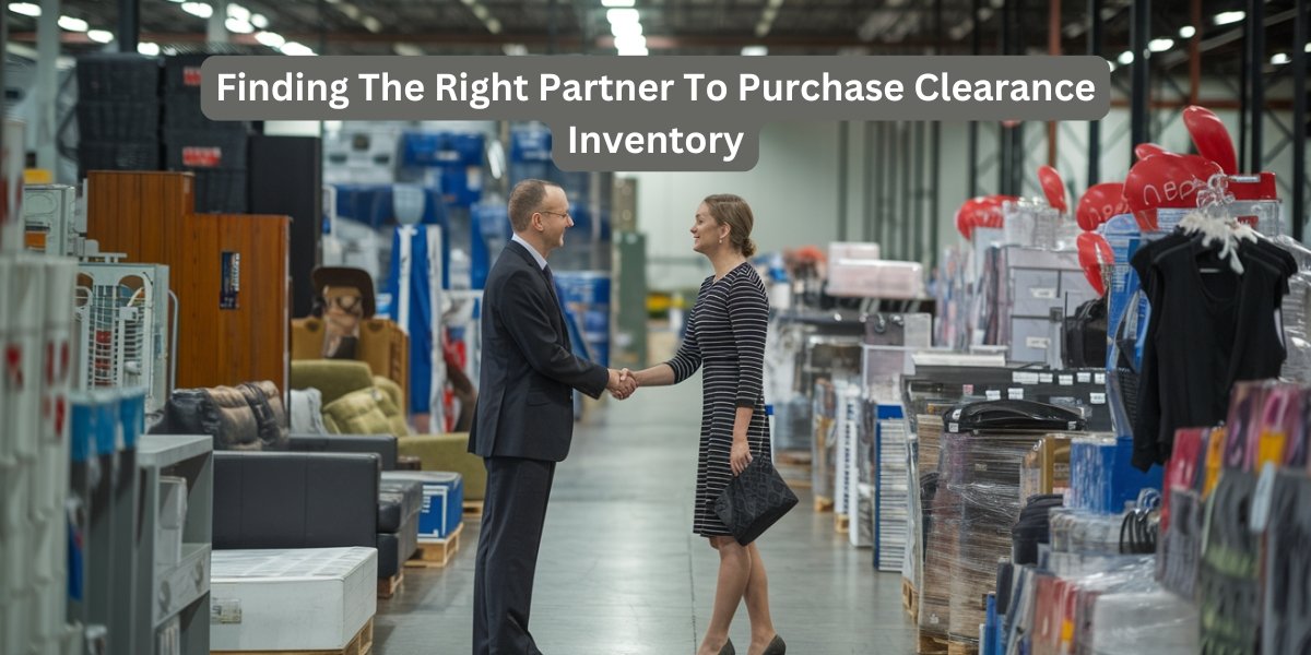 Finding The Right Partner To Purchase Clearance Inventory