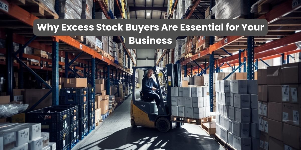 Why Excess Stock Buyers Are Essential for Your Business